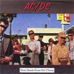 Dirty Deeds Done Dirt Cheap []